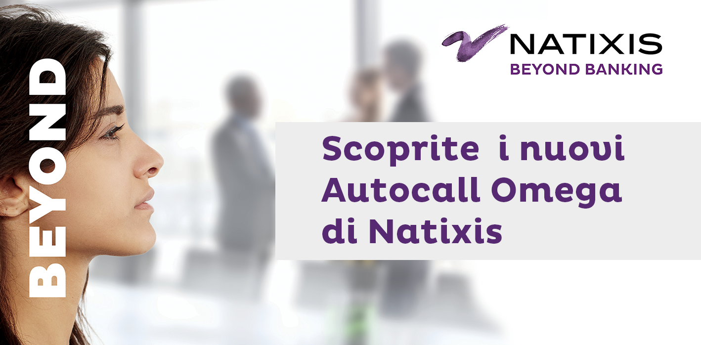 Premio o extra-performance con la nuova Autocall Omega di Natixis – ISIN IT0006748120